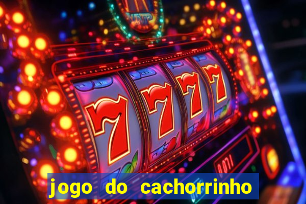 jogo do cachorrinho que ganha dinheiro